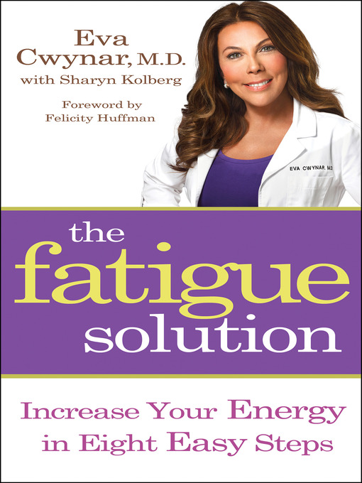 Title details for The Fatigue Solution by Eva Cwynar, M.D. - Available
